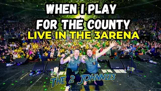 When I Play For The County - LIVE in The 3Arena Easter 2026 - The 2 Johnnies