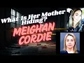 The Vanishing of Meighan Cordie What Is Her Mother Hiding Unsolved Case Deep Dive