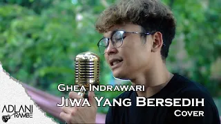 jiwa yang bersedih ghea indrawari adlani rambe live cover lyric 