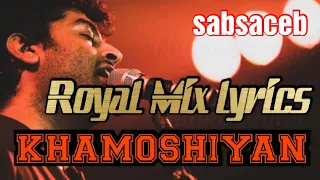 Download Khamoshiyan(Royal Mix lyrics)Lyrice_Arijt singn_Rashmis_deetg_Ali faza_sapanp MP3