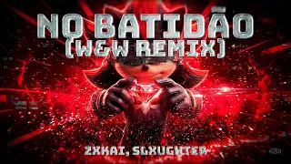 ZXKAI, slxughter - NO BATIDÃO (W&W Remix)