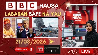 bbc hausa labaran yau na safe 21 03 2026