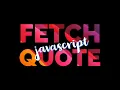 Random Quote Fetch JavaScript Fetch API