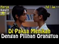 Download Lagu Dipaksa Menikah Oleh Orangtua | Harus Kawin Full Episode | Series 2024