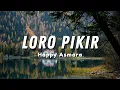 Happy Asmara - Loro Pikir | Dadi loro pikir dadi bingung ati (Official Music Video Lyric)