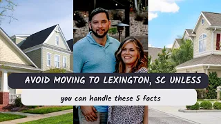Avoid Moving to Lexington SC Unless You Can Handle These 5 Facts