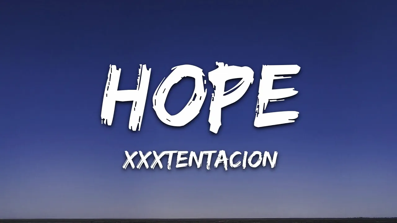XXXTENTACION - Hope (Lyrics) XXXTENTACION - Hope (Lyrics)