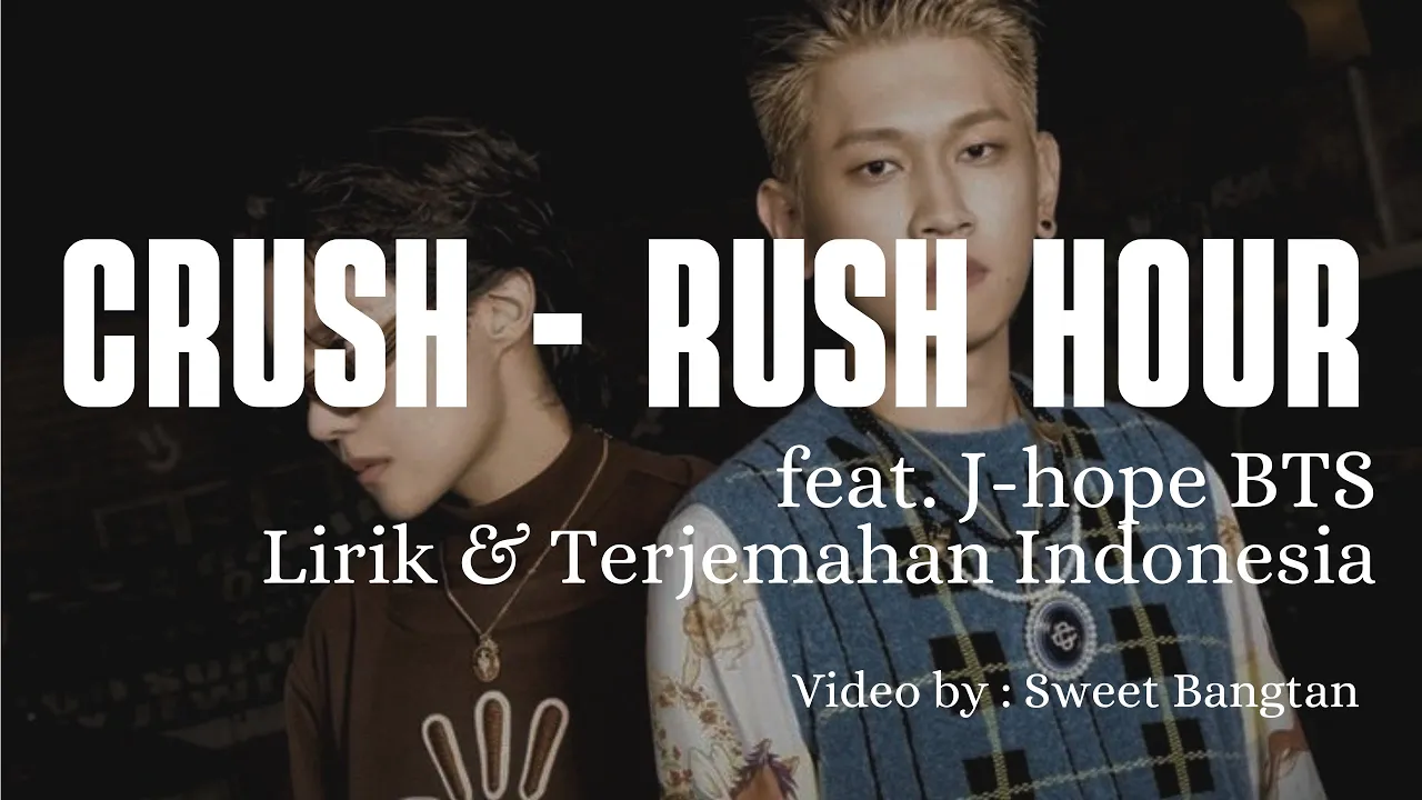 Crush - Rush Hour (Feat. J-hope BTS) Lyrics Lirik dan Terjemahan Indonesia (Sub Indo) Crush - Rush Hour (Feat. J-hope BTS) Lyrics Lirik dan Terjemahan Indonesia (Sub Indo)