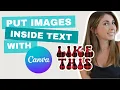 How To Place Images Inside Text With Canva Clipping Mask With Canva