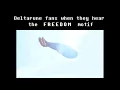 Deltarune Fans when they hear the FREEDOM leitmotif Creative Freedom EMEIfied