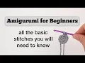 Amigurumi for Beginners All the Basic Stitches How to Ch Sc Inc and Dec