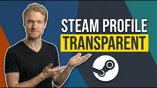 How To Make Your Steam Profile Transparent Easy Guide