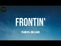 Frontin' - Pharrell Williams (Lyrics)
