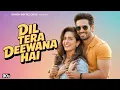 Lagu Dil Tera Deewana Hai | New Hindi Song | Romantic Song |  #trending