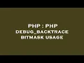 PHP PHP debug - backtrace bitmask usage