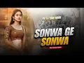 Lagu SONWA GE SONWA ( EDM TRANCE ) KORTHA EDM REMIX | DJ SATYAM ROCK