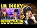 First Time Hearing LIL DICKY FREESTYLE ON SWAY IN THE MORNING Reaction