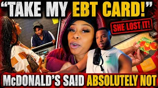 YOU HAVE TO TAKE MY EBT She Crashed Out At McDonald s When They Wouldn t Accept Food Stamps