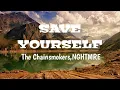 Download Lagu The Chainsmokers \u0026 •NGHTMRE -Save Yourself | Lyrics