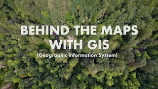 Behind the maps with GIS