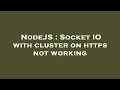 NodeJS Socket IO with cluster on https not working