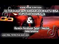 Download Lagu DJ TERDIAM SEPI ANDAIKAN WAKTU BISA KUPUTAR KEMBALI Terdiam SepiRemix - Nazia Marwiana