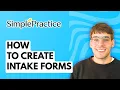 How to Create Intake Forms in SimplePractice 2026 Full Guide