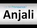 Download Lagu How to Pronounce Anjali