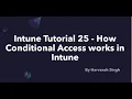 Intune Tutorial 25 - How Conditional Access works in Intune