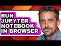 How to Run Jupyter Notebook in Browser easy Method
