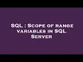 SQL Scope of range variables in SQL Server