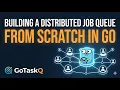 Building a Distributed Job Queue in Go from Scratch GoTaskQ P-4