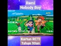 Download Lagu Remi , Kartun RCTI tahun 90an