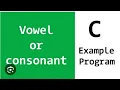 Vowel and consonant program by using switch case statement
