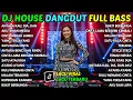 Lagu DJ HOUSE LAGU DANGDUT FULL BASS ENAK | LAGU SANTAI BUAT TEMAN KERJA