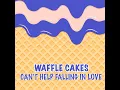 Can't Help Falling in Love - Waffle Cakes
