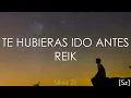 Reik - Te Hubieras Ido Antes (Letra)
