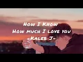 Download Lagu Now I know how much I love you - Kaleb J | Lirik