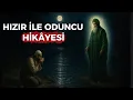 Hızır ile Ormanda Kaybolan Oduncunun Hikâyesi | Dini Hikaye