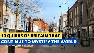 10 Quirks Of Britain That Continue To Mystify The World 
