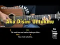 Download Lagu Aku Disini Untukmu - Dewa 19 | Tutorial Chord Gitar Mudah dan Lirik