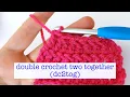 How To Double Crochet Two Together dc2tog