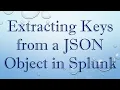 Extracting Keys from a JSON Object in Splunk