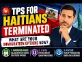 TPS for Haitians Has Been Terminated What Are Your Immigration Options Now