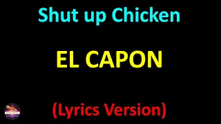 El Capon Shut Up Chicken Lyrics Version 