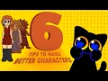 6 Tips to Make BETTER Characters
