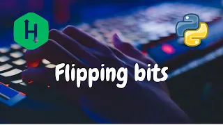 200 - Flipping bits Bit Manipulation Hackerrank Solution Python