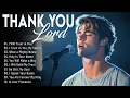 Download Lagu THANK YOU LORD~Top Praise and Worship Songs 2025 Playlist-Nonstop Christian Gospel Songs with Lyric