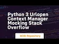 Python 3 urlopen context manager mocking Stack Overflow