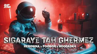 Sigaray Tah Ghermez Herosina X Poobon X Hoodadk4 